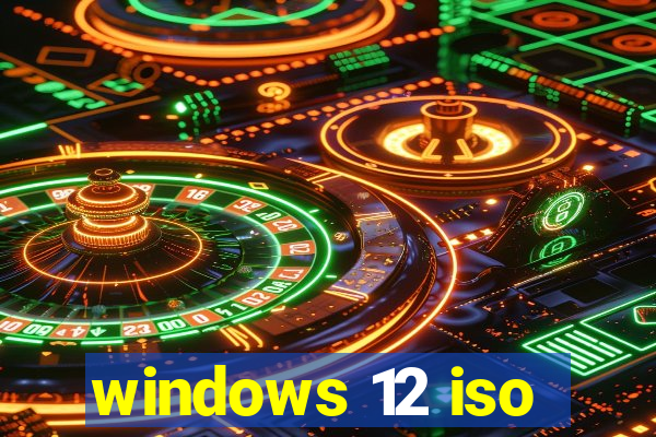 windows 12 iso